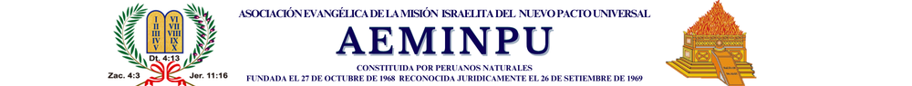 ASOCIACION EVANGELICA DE LA MISION ISRAELITA DEL NUEVO PACTO UNIVERSAL - AEMINPU